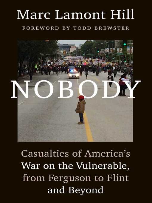 Title details for Nobody: Casualties of America's War on the Vulnerable, from Ferguson to Flint and Beyond by Marc Lamont Hill - Wait list